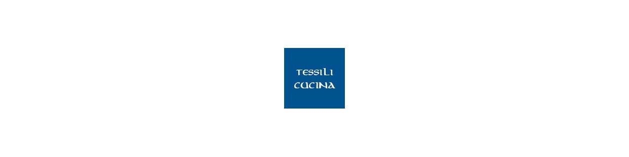 • Tessili Cucina